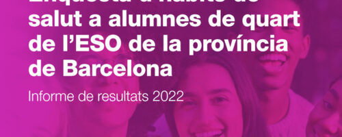 Enquesta d’hàbits de salut a alumnes de quart de l’ESO de la província de Barcelona. Informe de resultats 2022