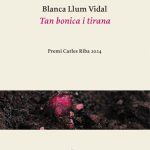 📚 Tan bonica i tirana — Blanca Llum Vidal (Proa) Uns versos que ens parlen a cau d’orella —i ens deixen una inquietud que no s’esvaeix— d’una de les poetes més brillants dels darrers temps.