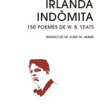 📚 Irlanda indòmita — W.B. Yeats (Edicions 1984) La poesia reunida —i traduïda al català— del poeta irlandès per antonomàsia.