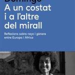 📚 A un costat i l’altre del mirall — Ennatu Domingo (Navona) Després de fer memòria de la construcció de la pròpia identitat a cavall entre l’Etiòpia natal i la Catalunya d’acollida a Fusta d’eucaliptius cremada, Domingo ens convida a reflexionar sobre la raça i el gènere lluny dels tòpics habituals.