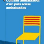 📚 Com ser ambaixador d’un país sense ambaixades — Carles Torner (Pòrtic) L’evocació de l’activitat paradiplomàtica que l’autor ha dut a terme durant tres dècades al capdavant del PEN Català, el PEN Internacional o l’Institut Ramon Llull li permet reivindicar la presència catalana al món amb veu pròpia.